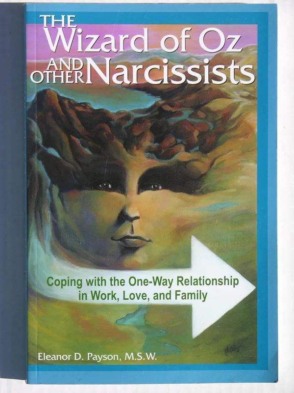 The Wizard of Oz and Other Narcissists: Coping with the One-Way Relationship